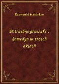 Potrzebne grzeszki : komedya w trzech aktach - ebook