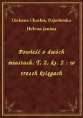 Powieść o dwóch miastach. T. 2, ks. 2 : w trzech księgach - ebook