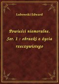 Powieści niemoralne. Ser. 1 : obrazki z życia rzeczywistego - ebook