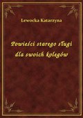 Powieści starego sługi dla swoich kolegów - ebook