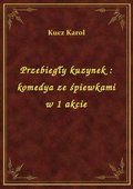 Przebiegły kuzynek : komedya ze śpiewkami w 1 akcie - ebook