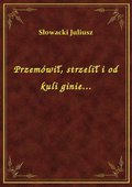 Przemówił, strzelił i od kuli ginie... - ebook