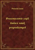 Przeznaczenie czyli badacz nauk przyrodzonych - ebook