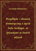 Przybłęda : obrazek dramatyczny z życia ludu ruskiego, ze śpiewkami w dwóch aktach - ebook