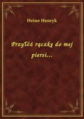 Przyłóż rączkę do mej piersi... - ebook