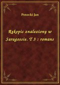 Rękopis znaleziony w Saragossie. T 3 : romans - ebook