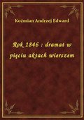 Rok 1846 : dramat w pięciu aktach wierszem - ebook