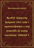 Rozbiór krytyczny kampanii 1831 roku i wywnioskowane z niej prawidła do wojny narodowej. Oddział 1 - ebook