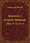 Rozmaitości z Przeglądu Naukowego 1842, T. II, nr 11 - ebook