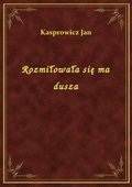 Rozmiłowała się ma dusza - ebook