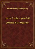 Serce i ręka : powieść prawie historyczna - ebook