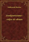 Sienkiewicziana : szkice do obrazu - ebook