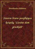 Siostra bratu posyłająca książkę "Listów dam greckich" - ebook