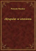 Skrupulat w ożenieniu - ebook