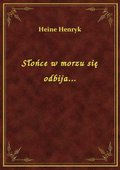 Słońce w morzu się odbija... - ebook