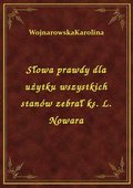 Słowa prawdy dla użytku wszystkich stanów zebrał ks. L. Nowara - ebook