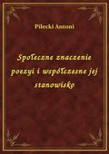 Społeczne znaczenie poezyi i współczesne jej stanowisko - ebook