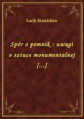 Spór o pomnik : uwagi o sztuce monumentalnej [...] - ebook