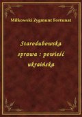 Starodubowska sprawa : powieść ukraińska - ebook