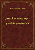 Strach w zameczku : powieść prawdziwa - ebook