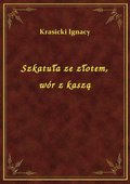 Szkatuła ze złotem, wór z kaszą - ebook