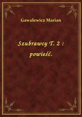 Szubrawcy T. 2 : powieść. - ebook