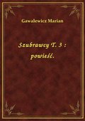 Szubrawcy T. 3 : powieść. - ebook