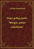 Tekst pełny pieśni "Maryja, panno szlachetna" - ebook