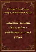 Trzydzieści lat czyli Życie szulera : melodramma w trzech porach - ebook