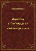 Uciśnienie szlacheckiego od duchownego stanu - ebook