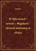 W Kleszczach : nowela. Magdusia : obrazek malowany w słońcu - ebook