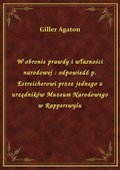 W obronie prawdy i własności narodowej : odpowiedź p. Estreicherowi przez jednego z urzędników Muzeum Narodowego w Rapperswylu - ebook