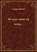 W sercu moim się toczy... - ebook