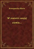 W starości swojej ziemia... - ebook