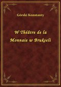 W Théâtre de la Monnaie w Brukseli - ebook