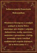 Wiadomości historyczne o sztukach pięknych w dawnej Polsce zawierające opis dziejów i zabytków budownictwa, rzeźby, snycerstwa, malarstwa i rytownictwa, z krótką wzmianką o życiu i dziełach znakomitszych artystów krajowych, lub w Polsce zamies T. 1 - ebook