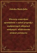 Wieczory czwartkowe opowiadania o cudach przyrody i znakomitrzych odkryciach naukowych, młodocianemu wiekowi poświęcone - ebook