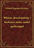 Wiedza chrześcijańska i bezbożna wobec zadań społecznych - ebook