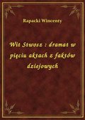 Wit Stwosz : dramat w pięciu aktach z faktów dziejowych - ebook