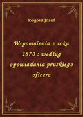 Wspomnienia z roku 1870 : według opowiadania pruskiego oficera - ebook