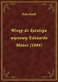 Wstęp do katalogu wystawy Edouarda Manet (1884) - ebook