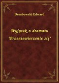 Wyjątek z dramatu "Przeniewierzenie się" - ebook