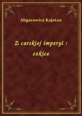 Z carskiej imperyi : szkice - ebook