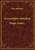 Z roczników chińskich. Onego czasu... - ebook