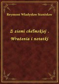 Z ziemi chełmskiej . Wrażenia i notatki - ebook