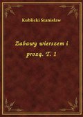 Zabawy wierszem i prozą. T. 1 - ebook