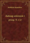 Zabawy wierszem i prozą. T. 1-2 - ebook