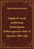 Zagajenie sessyi publiczney Towarzystwa Dobroczynności dnia 25 stycznia 1820 roku - ebook