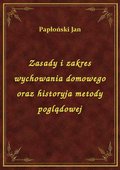 Zasady i zakres wychowania domowego oraz historyja metody poglądowej - ebook