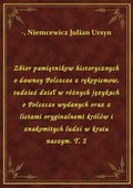 Zbior pamiętnikow historycznych o dawney Polszcze z rękopismow, tudzież dzieł w różnych językach o Polszcze wydanych oraz z listami oryginalnemi królów i znakomitych ludzi w kraiu naszym. T. 2 - ebook